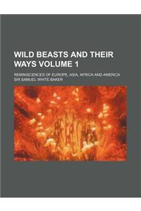 Wild Beasts and Their Ways; Reminiscences of Europe, Asia, Africa and America Volume 1