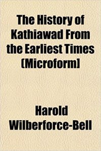 The History of Kathiawad from the Earliest Times (Microform]
