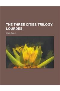 The Three Cities Trilogy; Lourdes Volume 1