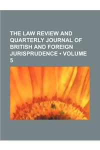 The Law Review and Quarterly Journal of British and Foreign Jurisprudence (Volume 5)