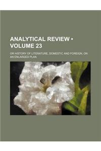 Analytical Review (Volume 23); Or History of Literature, Domestic and Foreign, on an Enlarged Plan