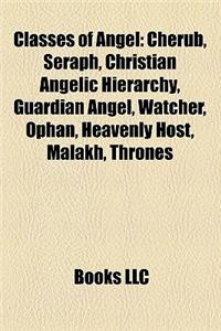 Classes of Angel: Archangels, Lucifer, Gabriel, Cherub, Michael, Samael, Seraph, Saint Michael, Christian Angelic Hierarchy, Uriel