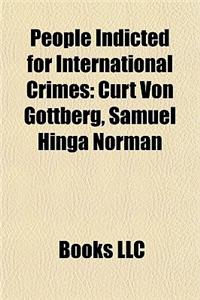 People Indicted for International Crimes: People Acquitted of International Crimes, People Indicted by the International Criminal Court