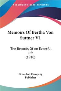 Memoirs Of Bertha Von Suttner V1