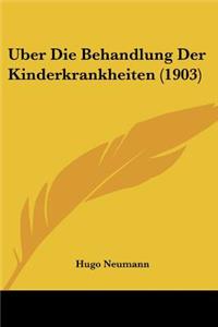 Uber Die Behandlung Der Kinderkrankheiten (1903)