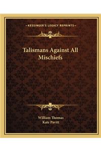 Talismans Against All Mischiefs