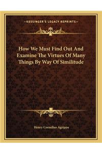 How We Must Find Out and Examine the Virtues of Many Things by Way of Similitude