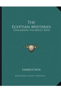 The Egyptian Mysteries: Concerning the Mystic Rites