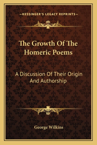 Growth of the Homeric Poems: A Discussion of Their Origin and Authorship