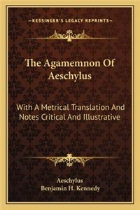The Agamemnon Of Aeschylus