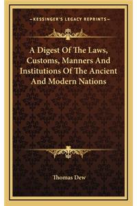 A Digest of the Laws, Customs, Manners and Institutions of the Ancient and Modern Nations