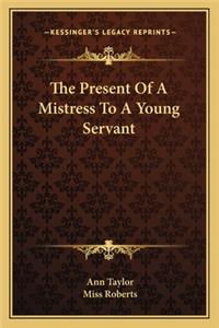 Present of a Mistress to a Young Servant