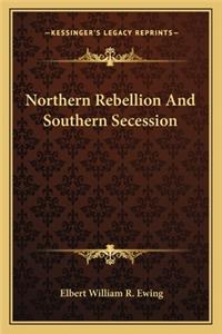 Northern Rebellion and Southern Secession