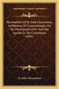 Homilies of St. John Chrysostom, Archbishop of Constantinople, on the First Epistle of St. Paul the Apostle to the Corinthians (1839)