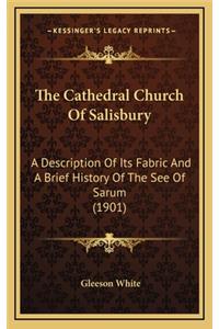 The Cathedral Church Of Salisbury