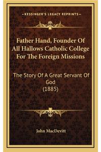 Father Hand, Founder of All Hallows Catholic College for the Foreign Missions