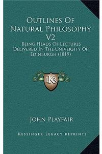 Outlines of Natural Philosophy V2