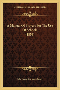 A Manual Of Prayers For The Use Of Schools (1856)