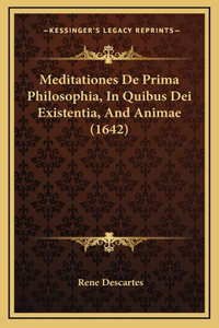 Meditationes De Prima Philosophia, In Quibus Dei Existentia, And Animae (1642)