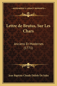 Lettre de Brutus, Sur Les Chars: Anciens Et Modernes (1771)