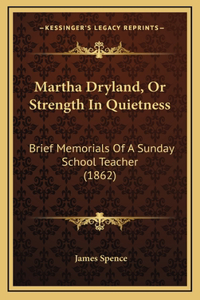Martha Dryland, Or Strength In Quietness