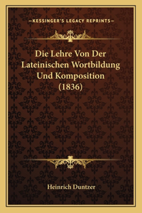 Die Lehre Von Der Lateinischen Wortbildung Und Komposition (1836)