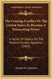 The Coming Conflict Or The United States To Become A Persecuting Power