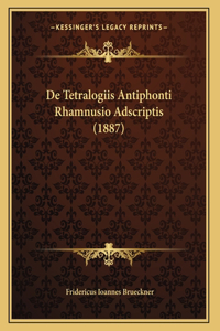 De Tetralogiis Antiphonti Rhamnusio Adscriptis (1887)