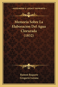 Memoria Sobre La Elaboracion Del Agua Clorurada (1832)