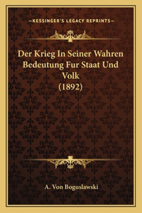 Krieg In Seiner Wahren Bedeutung Fur Staat Und Volk (1892)