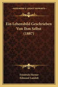 Lebensbild Geschrieben Von Ihm Selbst (1887)