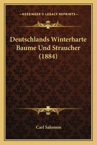 Deutschlands Winterharte Baume Und Straucher (1884)