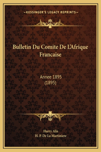 Bulletin Du Comite De L'Afrique Francaise