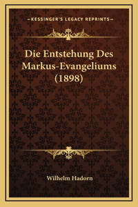 Die Entstehung Des Markus-Evangeliums (1898)