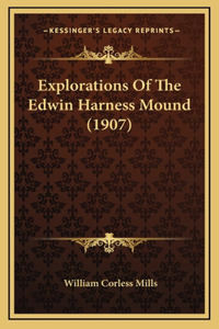 Explorations Of The Edwin Harness Mound (1907)
