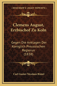 Clemens August, Erzbischof Zu Koln