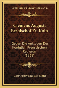 Clemens August, Erzbischof Zu Koln