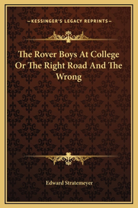 The Rover Boys At College Or The Right Road And The Wrong