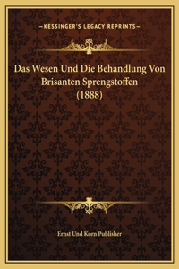 Das Wesen Und Die Behandlung Von Brisanten Sprengstoffen (1888)