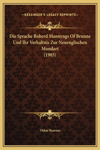 Die Sprache Roberd Mannyngs Of Brunne Und Ihr Verhaltnis Zur Neuenglischen Mundart (1903)