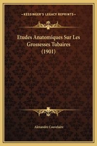 Etudes Anatomiques Sur Les Grossesses Tubaires (1901)