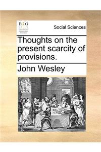 Thoughts on the Present Scarcity of Provisions.