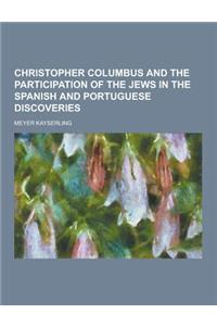 Christopher Columbus and the Participation of the Jews in the Spanish and Portuguese Discoveries