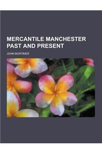 Mercantile Manchester Past and Present