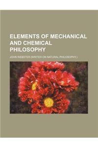 Elements of Mechanical and Chemical Philosophy