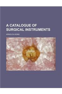 A Catalogue of Surgical Instruments