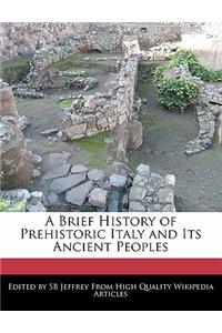 A Brief History of Prehistoric Italy and Its Ancient Peoples