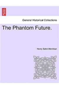 The Phantom Future. Vol. I.