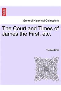 Court and Times of James the First, etc.