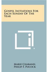 Gospel Initiations for Each Sunday of the Year